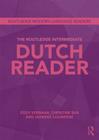 The Routledge Intermediate Dutch Reader (Routledge Modern Language Readers) By Eddy Verbaan, Christine Sas, Janneke Louwerse Cover Image