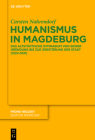 Humanismus in Magdeburg: Das Altstädtische Gymnasium Von Seiner Gründung Bis Zur Zerstörung Der Stadt (1524-1631) Cover Image