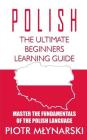 Polish: The Ultimate Beginners Learning Guide: Master The Fundamentals Of The Polish Language (Learn Polish, Polish Language, Cover Image