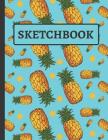 Sketchbook: Pineapple Sketchbook for Kids to Practice Sketching, Drawing, Writing and Creative Doodling Cover Image