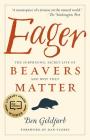 Eager: The Surprising, Secret Life of Beavers and Why They Matter Cover Image
