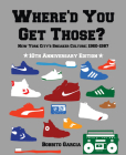Where'd You Get Those?: New York City's Sneaker Culture: 1960-1987 Cover Image