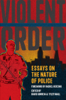 Violent Order: Essays on the Nature of Police By David Correia, Tyler Wall Cover Image