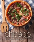 Chicago Recipes: Enjoy Easy Chicago Cooking with Delicious Chicago Recipes By Booksumo Press Cover Image