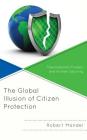 The Global Illusion of Citizen Protection: Transnational Threats and Human Security By Robert Mandel Cover Image