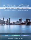 The Pros and Cons: 25 Engaging Topics for Adult ESL Students By Ashley Shawn Wilkes Cover Image