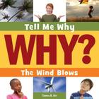 The Wind Blows (Tell Me Why Library) By Tamra B. Orr Cover Image