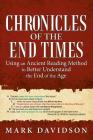 Chronicles of the End Times: Using an Ancient Reading Method to Better Understand the End of the Age By Mark Davidson Cover Image