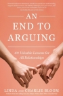 An End to Arguing: 101 Valuable Lessons for All Relationships By Linda And Charlie Bloom Cover Image