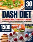 Dash Diet Cookbook for Beginners: The Comprehensive Guide to Overcoming Hypertention and Lowering Blood Sugar Levels Using Low Sodium Meals By Betty E. Palacios Cover Image
