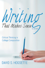 Writing That Makes Sense, 2nd Edition: Critical Thinking in College Composition By David S. Hogsette Cover Image