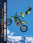 Freeriding and Other Extreme Motocross Sports By Elliott Smith Cover Image