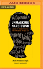 Unmasking Narcissism: A Guide to Understanding the Narcissist in Your Life By Mark Ettensohn, Tom Pile (Read by) Cover Image