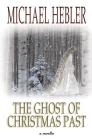 The Ghost of Christmas Past By Michael Hebler Cover Image