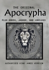 The Original Apocrypha Plus: Enoch, Jasher, and Jubilees By Karajah Yashar Cover Image