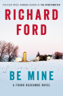 Be Mine: A Frank Bascombe Novel Cover Image