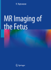 MR Imaging of the Fetus By R. Rajeswaran Cover Image