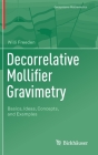 Decorrelative Mollifier Gravimetry: Basics, Ideas, Concepts, and Examples (Geosystems Mathematics) Cover Image
