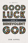 Good Luck and a Benevolent God By Zeb Appel Cover Image