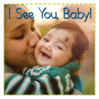 I See You, Baby! (Baby Firsts) By Flowerpot Press (Created by) Cover Image