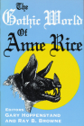 The Gothic World of Anne Rice By Gary Hoppenstand (Editor), Ray B. Browne (Editor) Cover Image