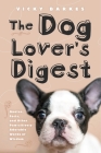 The Dog Lover's Digest: Quotes, Facts, and Other Paw-sitively Adorable Words of Wisdom By Vicky Barkes Cover Image