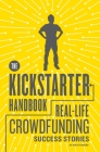 The Kickstarter Handbook: Real-Life Crowdfunding Success Stories By Don Steinberg Cover Image