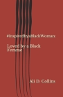 #InspiredbyBlackWoman: : Loved by a Black Femme (Anniversary Edition) By Ricardo Balkcum (Illustrator), Ali D. Collins (Illustrator), Ali D. Collins Cover Image