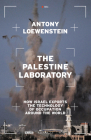 The Palestine Laboratory: How Israel Exports the Technology of Occupation Around the World Cover Image