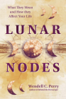 Lunar Nodes: What They Mean and How They Affect Your Life Cover Image