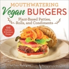 Mouthwatering Vegan Burgers: Plant-Based Patties, Rolls, and Condiments Cover Image