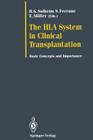 The HLA System in Clinical Transplantation: Basic Concepts and Importance By Bjarte G. Solheim (Editor), Soldano Ferrone (Editor), Erna Möller (Editor) Cover Image