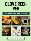 Clove Recipes: Easy Recipes for Homemade Mince Pies By John Morrow Cover Image