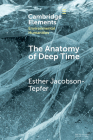 The Anatomy of Deep Time: Rock Art and Landscape in the Altai Mountains of Mongolia By Esther Jacobson-Tepfer Cover Image