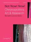 Not Now! Now!: Chronopolitics, Art & Research By Renate Lorenz (Editor) Cover Image