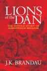 Lions of the Dan: The Untold Story of Armistead's Brigade By J. K. Brandau Cover Image