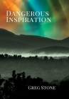 Dangerous Inspiration By Greg Stone Cover Image