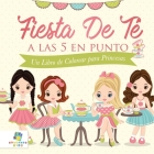 Fiesta de Té a las 5 en Punto: Un Libro de Colorear para Princesas By Educando Kids Cover Image