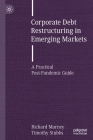 Corporate Debt Restructuring in Emerging Markets: A Practical Post-Pandemic Guide Cover Image