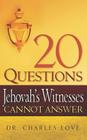 20 Questions Jehovah's Witnesses Cannot Answer By Charles Love Cover Image