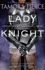 Lady Knight: Book 4 of the Protector of the Small Quartet By Tamora Pierce Cover Image