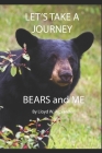 Let's Take A Journey: Bears and ME By Lloyd W. Alexander Cover Image