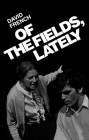 Of the Fields, Lately By David French Cover Image