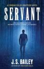 Servant (Chronicles of Servitude #1) By J. S. Bailey Cover Image