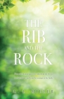 The Rib and the Rock: From the beginning to the end; from the first to the last Adam; and from the woman to the bride. By L. L. Miller Cover Image