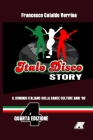 Italo Disco Story: Il Dominio Italiano Sulla Dance Culture Degli Anni '80 Cover Image
