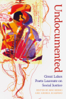 Undocumented: Great Lakes Poets Laureate on Social Justice By Ronald Riekki (Editor), Andrea Scarpino (Editor) Cover Image