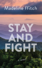 Stay and Fight By Madeline Ffitch Cover Image