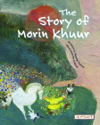 The Story of Morin Khuur By Baoerji Yuanye Cover Image
