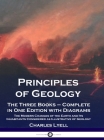 Principles of Geology: The Three Books - Complete in One Edition with Diagrams; The Modern Changes of the Earth and Its Inhabitants Considere Cover Image